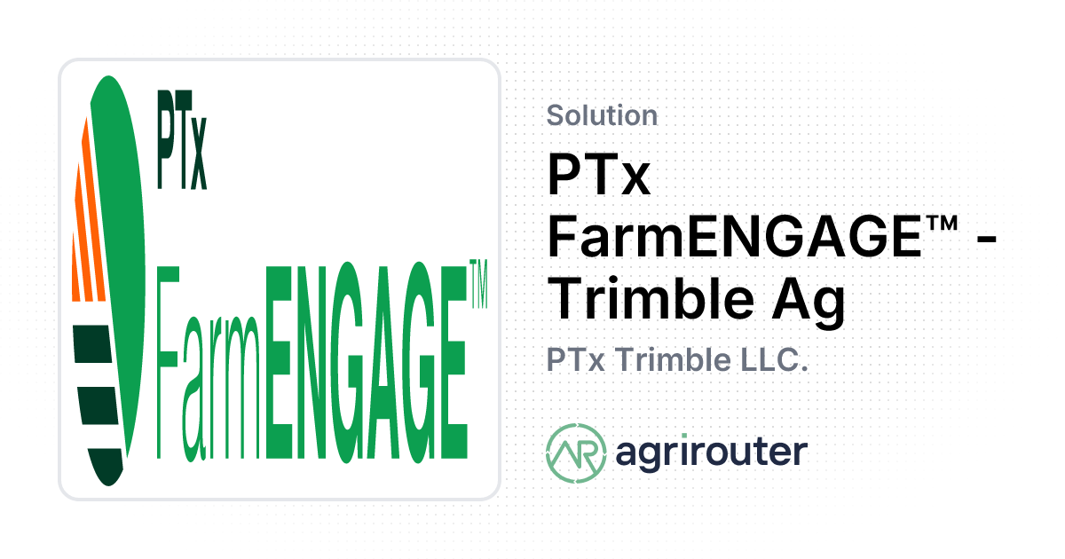 PTx FarmENGAGE™ - Trimble Ag — agrirouter Solution Finder